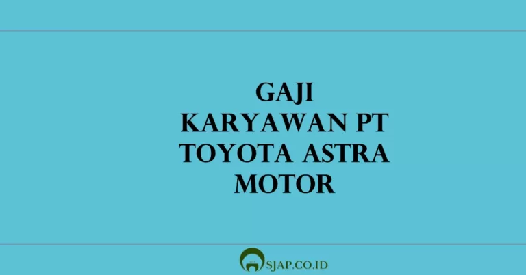 Gaji Karyawan PT Toyota Astra Motor