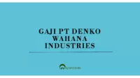 Gaji PT Denko Wahana Industries