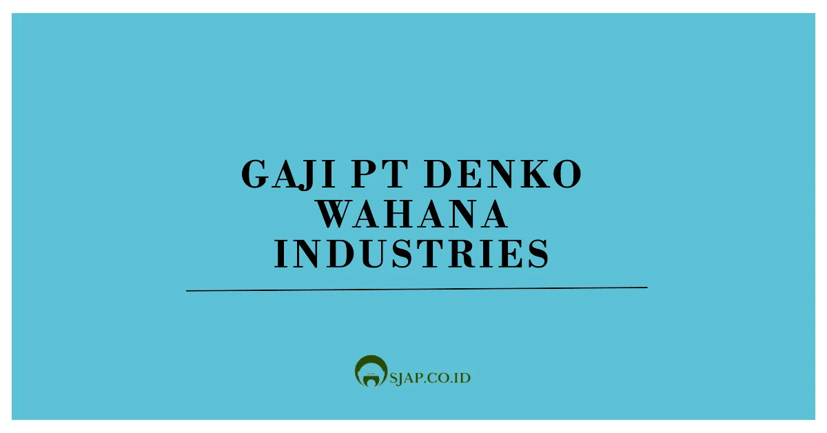 Gaji PT Denko Wahana Industries