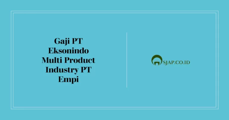 Gaji PT Eksonindo Multi Product Industry PT Empi