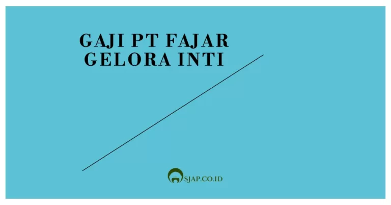 Gaji PT Fajar Gelora Inti