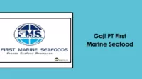 Gaji PT First Marine Seafood