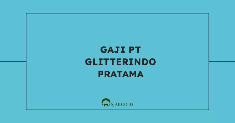 Gaji PT Glitterindo Pratama
