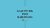 Gaji PT HK Pati Karawang