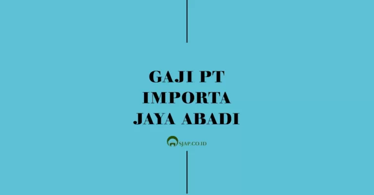 Gaji PT Importa Jaya Abadi