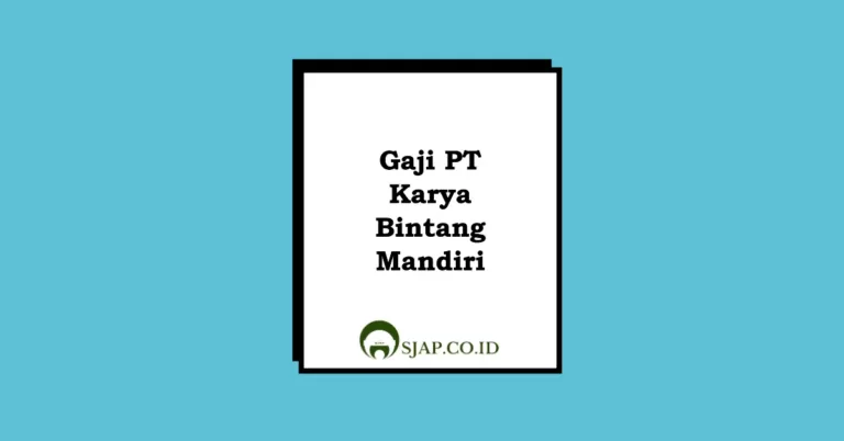 Gaji PT Karya Bintang Mandiri