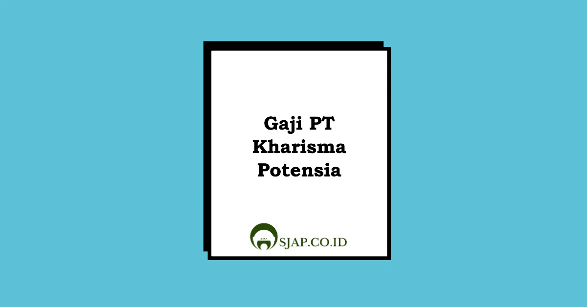 Gaji PT Kharisma Potensia