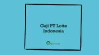 Gaji PT Lotte Indonesia