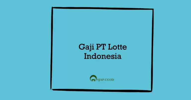 Gaji PT Lotte Indonesia