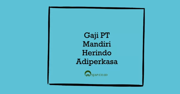Gaji PT Mandiri Herindo Adiperkasa