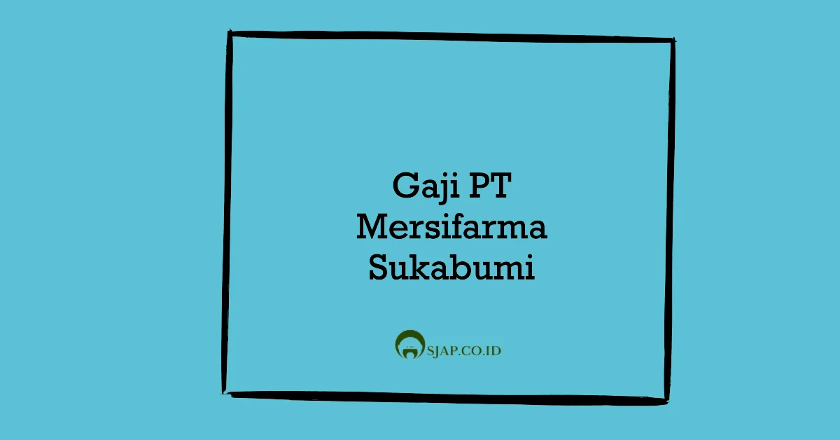 Gaji PT Mersifarma Sukabumi