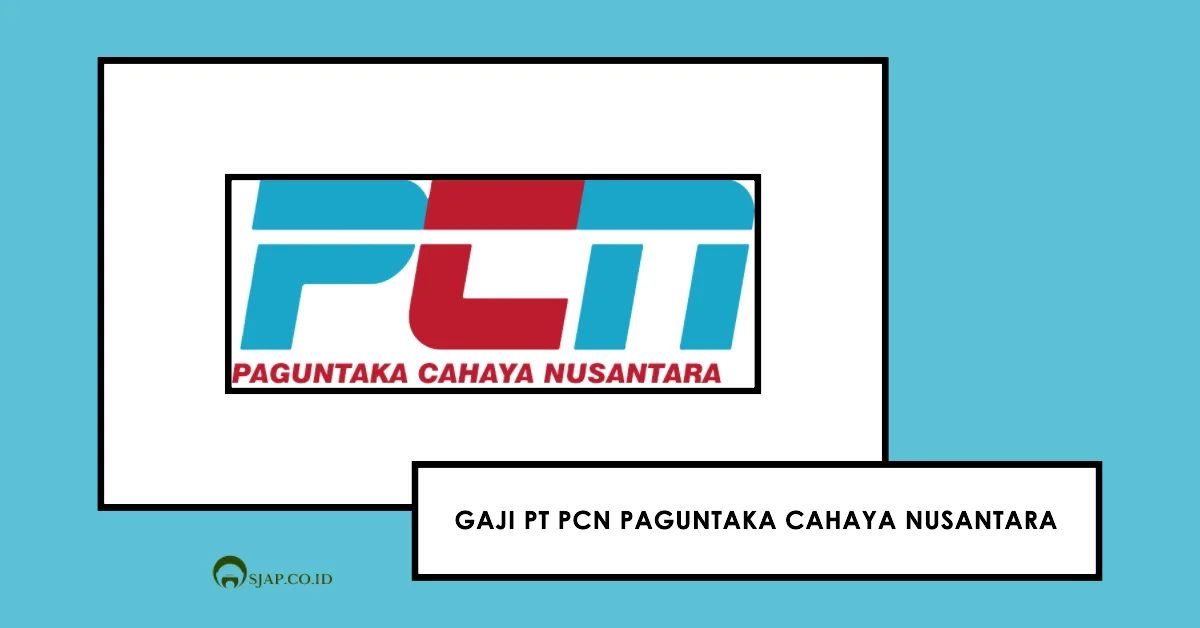 Gaji PT PCN Paguntaka Cahaya Nusantara