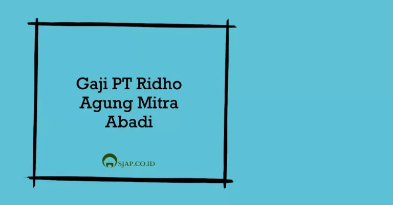 Gaji PT Ridho Agung Mitra Abadi