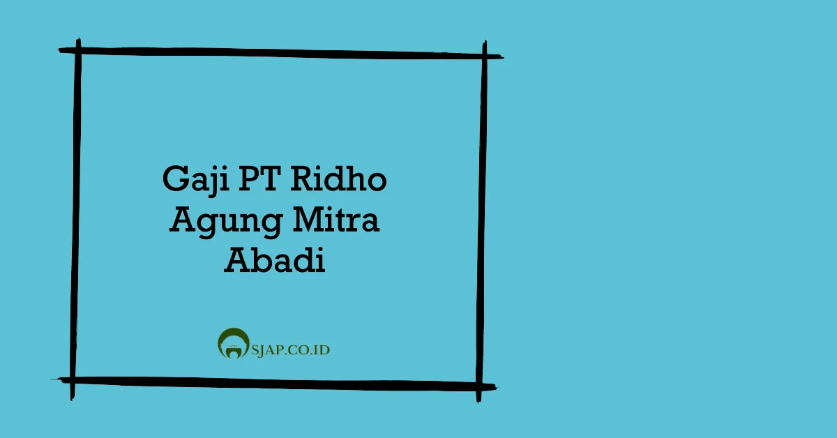 Gaji PT Ridho Agung Mitra Abadi