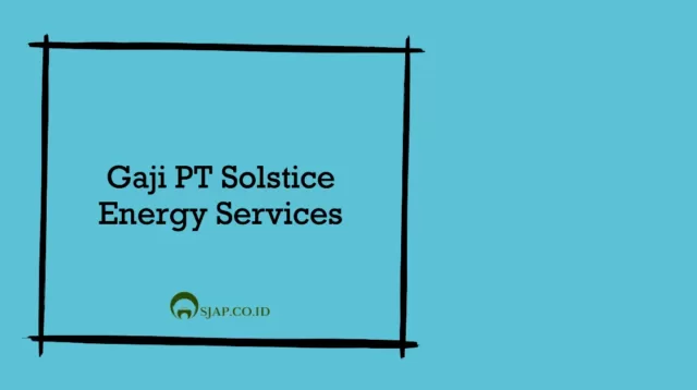 Gaji PT Solstice Energy Services
