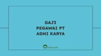 Gaji Pegawai PT Adhi Karya