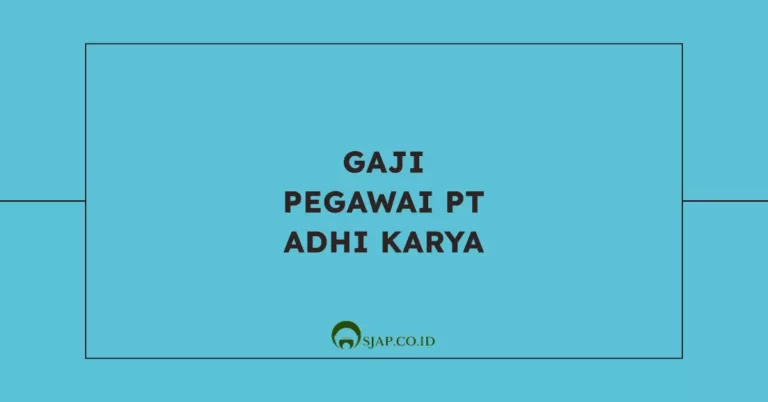 Gaji Pegawai PT Adhi Karya