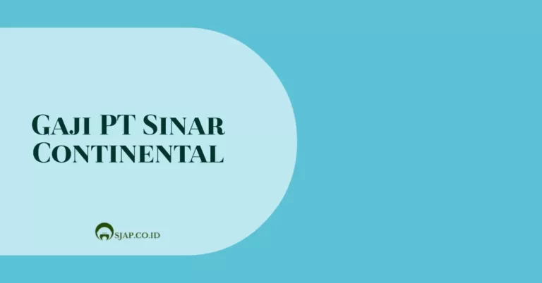 Gaji di PT Sinar Continental