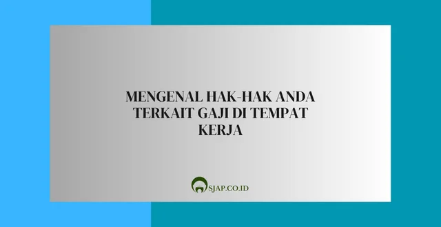 Mengenal Hak-hak Anda Terkait Gaji di Tempat Kerja