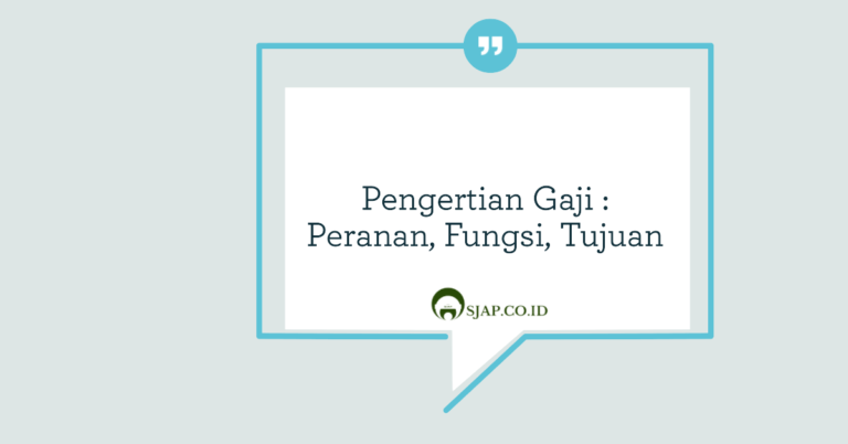 Pengertian Gaji: Peranan, Fungsi dan Tujuan