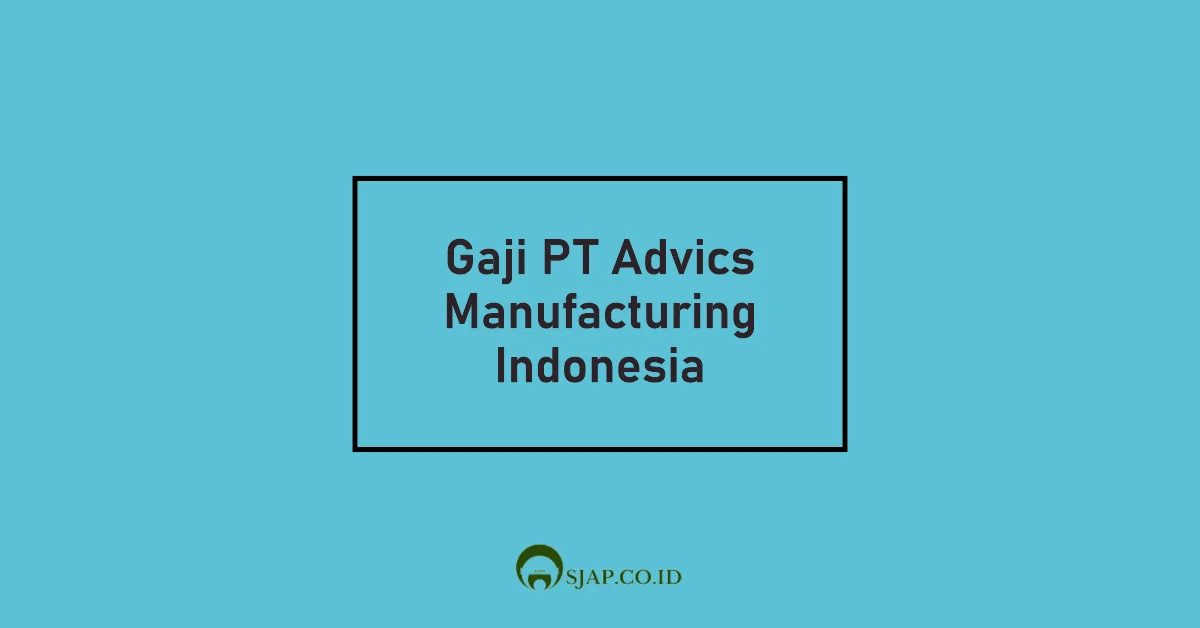 Gaji PT Advics Manufacturing Indonesia