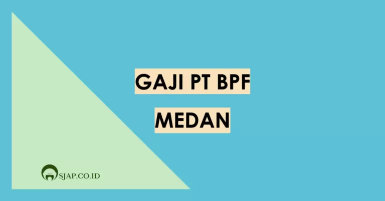 Gaji PT BPF Medan