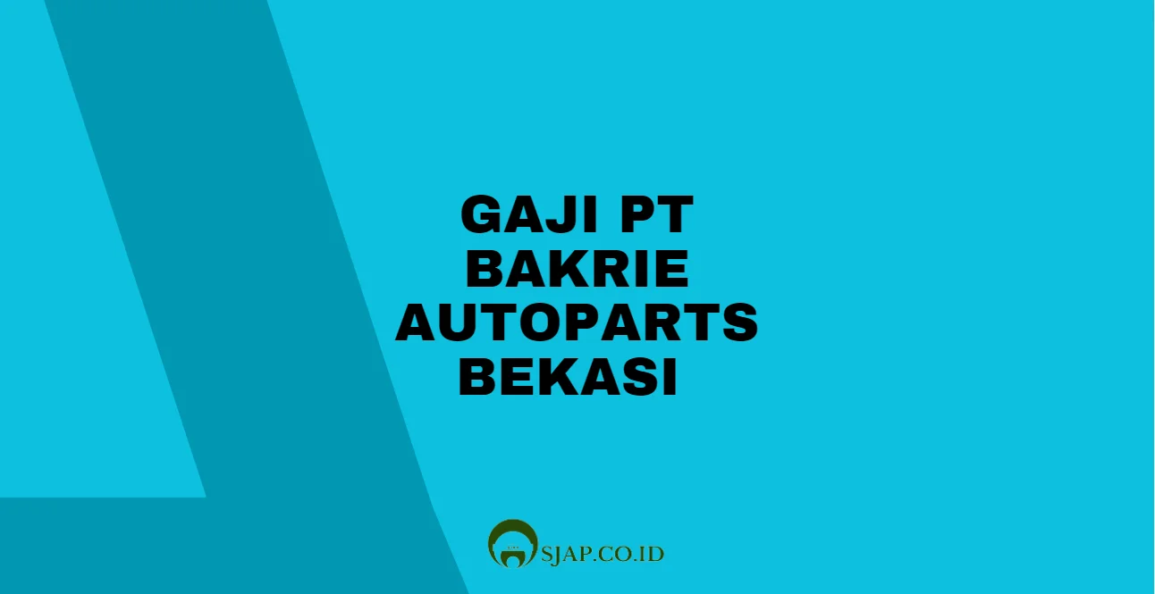 Gaji PT Bakrie Autoparts Bekasi