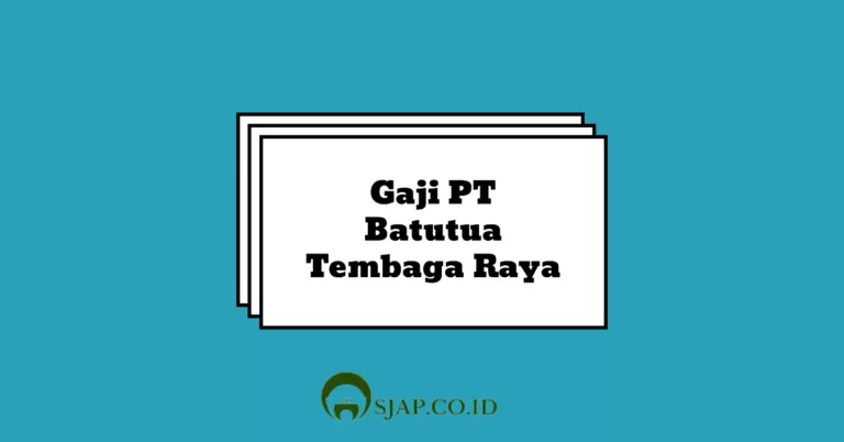 Gaji PT Batutua Tembaga Raya