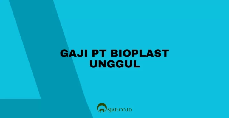 Gaji PT Bioplast Unggul