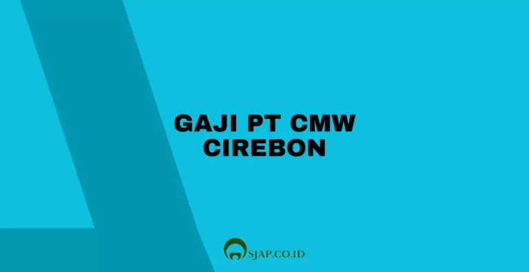Gaji PT CMW Cirebon