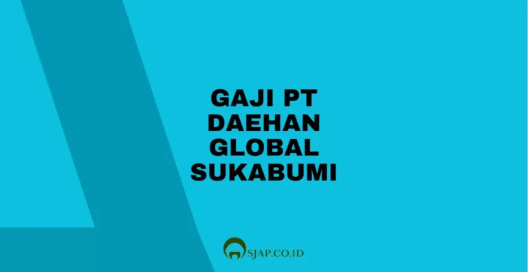 Gaji PT Daehan Global Sukabumi