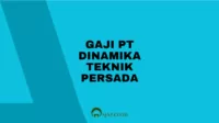 Gaji PT Dinamika Teknik Persada