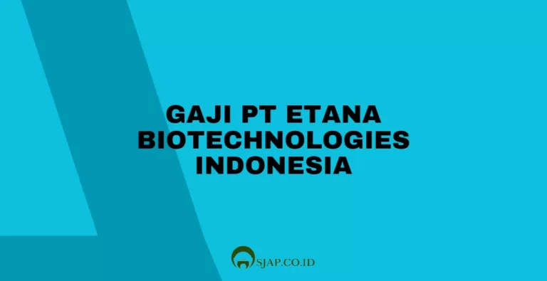 Gaji PT Etana Biotechnologies Indonesia