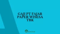 Gaji PT Fajar Paper Wisesa Tbk