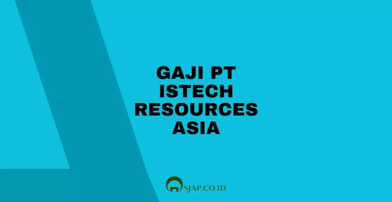 Gaji PT Istech Resources aAsia