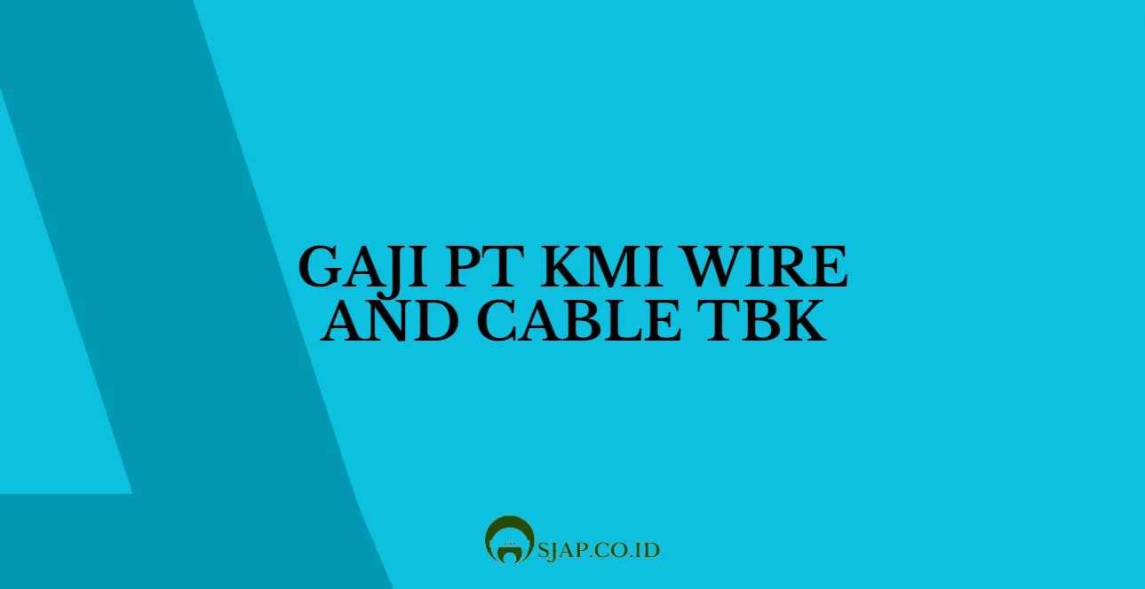 Gaji PT KMI Wire and Cable Tbk