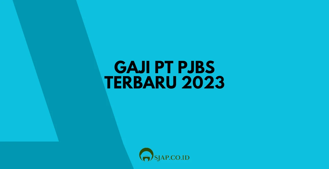 Gaji PT PJBS Terbaru 2023