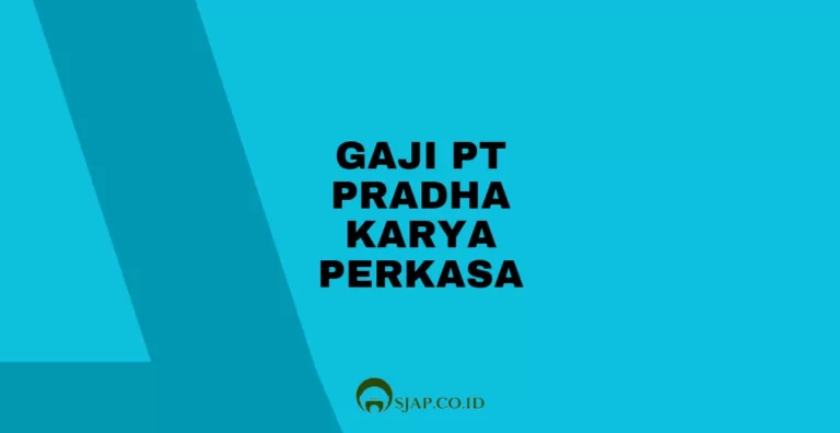 Gaji PT Pradha Karya Perkasa