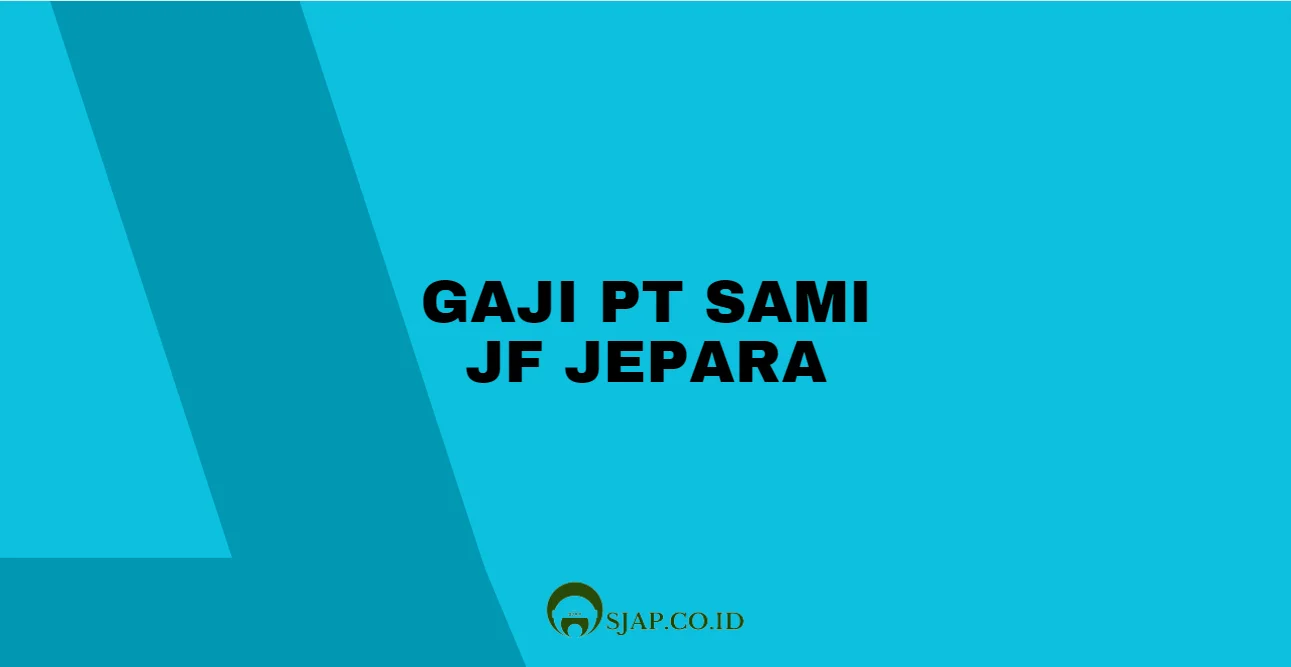 Gaji PT Sami JF Jepara