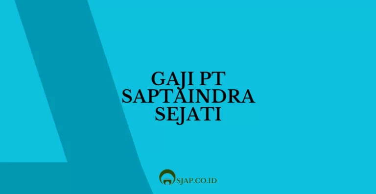 Gaji PT Saptaindra Sejati