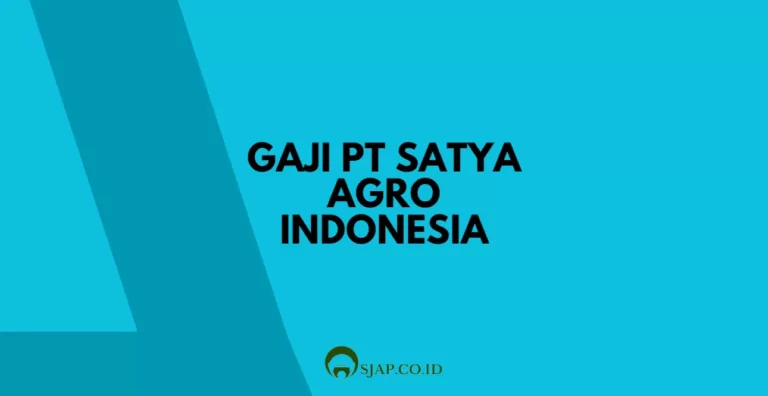 Gaji PT Satya Agro Indonesia