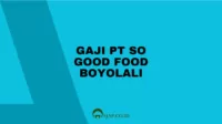 Gaji PT So Good Food Boyolali