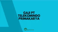 Gaji PT Telekomindo Primakarya