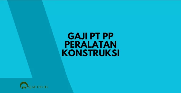 Gaji di PT PP Peralatan Konstruksi