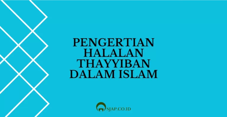 Pengertian Halalan Thayyiban dalam Islam
