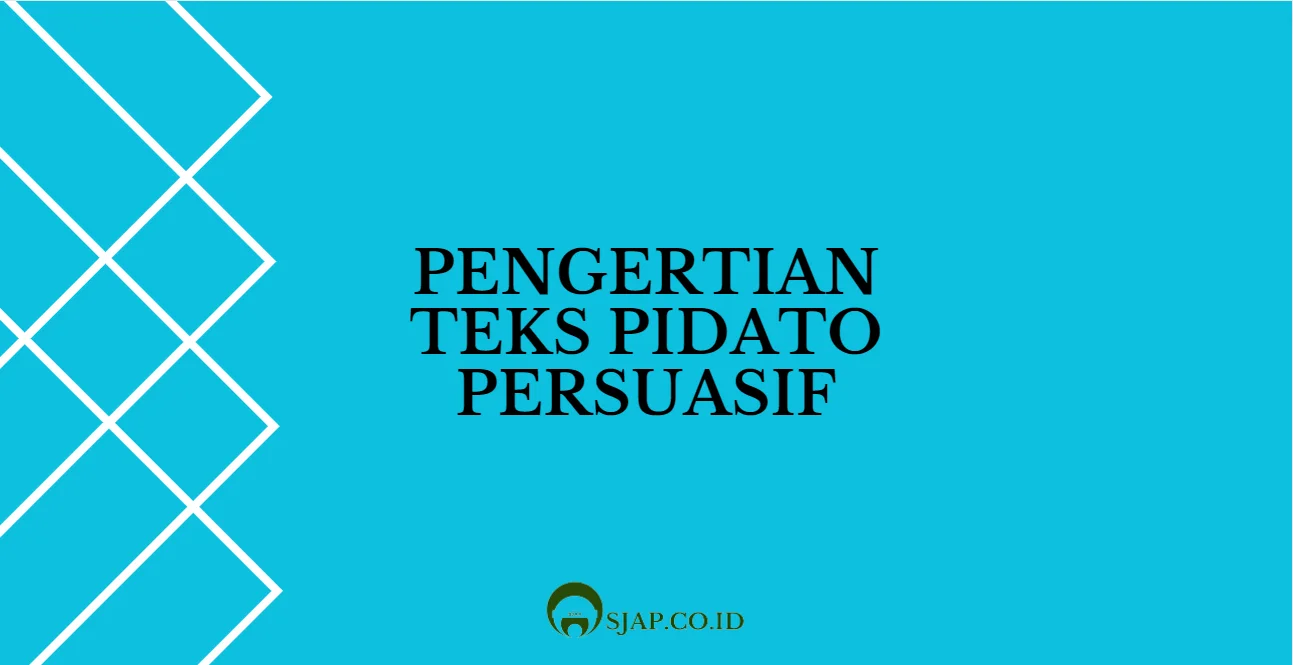 Pengertian Teks Pidato Persuasif