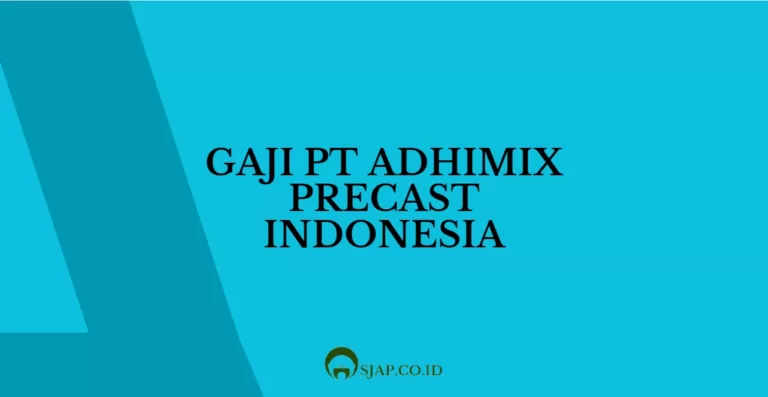 Gaji PT Adhimix Precast Indonesia
