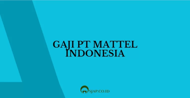 Gaji PT Mattel Indonesia