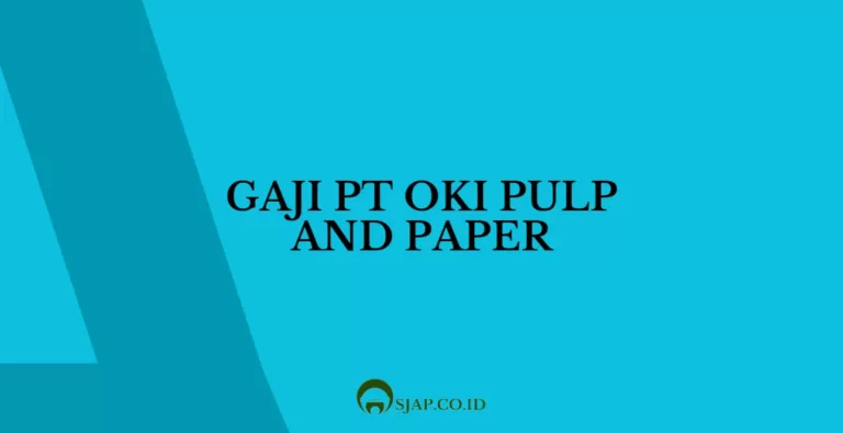 Gaji PT OKI Pulp and Paper