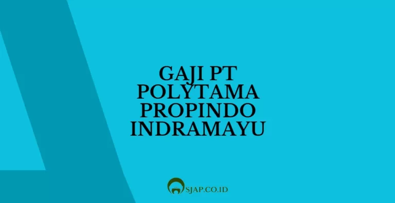 Gaji PT Polytama Propindo Indramayu